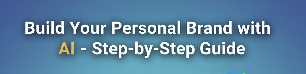 How to Build a Personal Brand with AI – Step-by-Step Guide